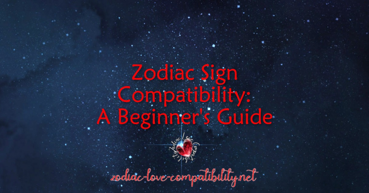Exploring Zodiac Sign Compatibility A Beginners Guide
